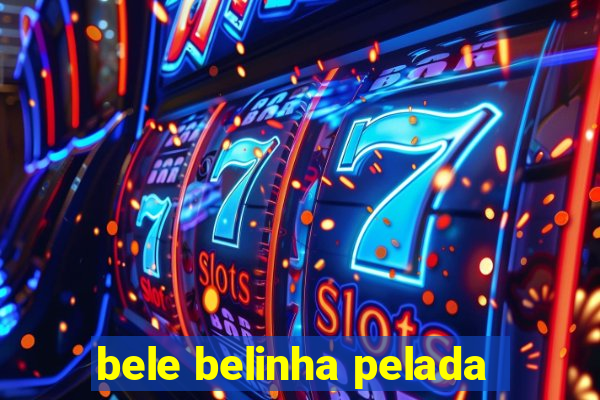 bele belinha pelada